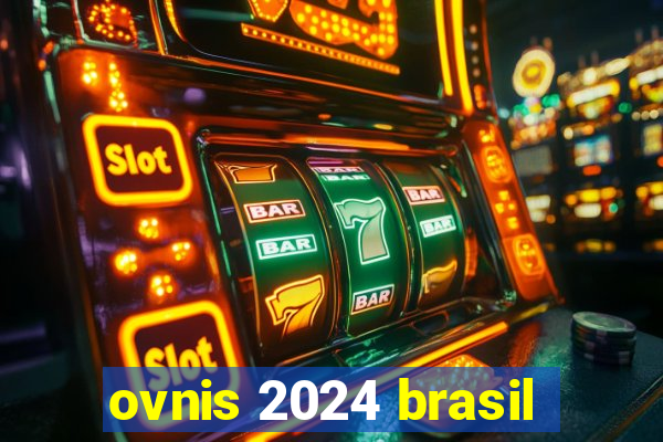 ovnis 2024 brasil